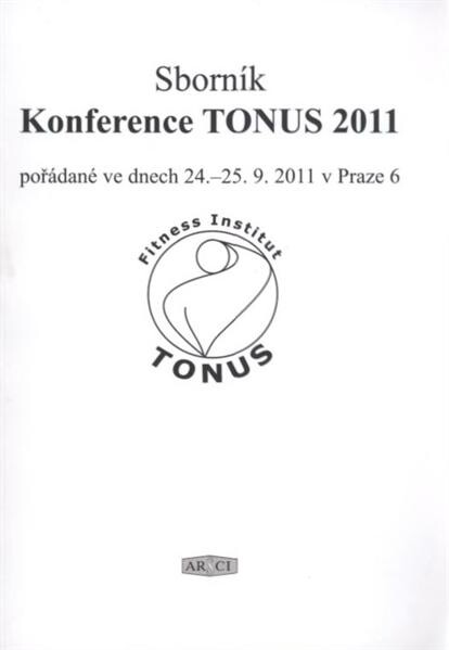 Sborník Konference Tonus 2011 : pořádané ve dnech 24.-25.9.2011 v Praze 6