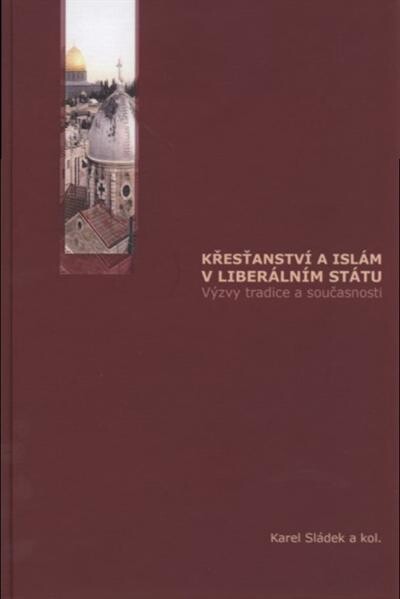 Křesťanství a islám v liberálním státu : výzvy tradice a současnosti