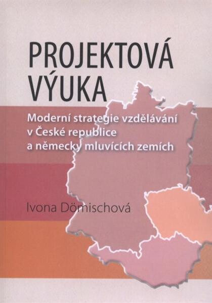 Projektová výuka :moderní strategie vzdělávání v České republice a německy mluvících zemích