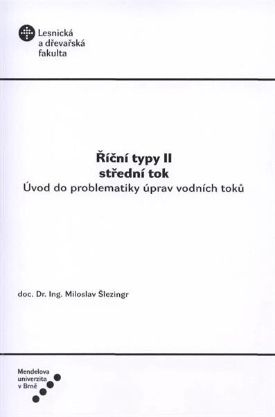 Říční typy II : střední tok : úvod do problematiky úprav vodních toků