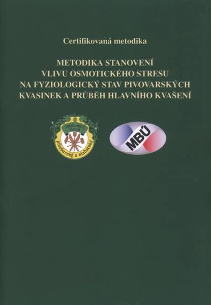 Metodika stanovení vlivu osmotického stresu na fyziologický stav pivovarských kvasinek a průběh hlavního kvašení :certifikovaná metodika