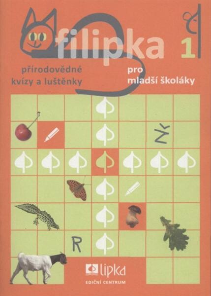 Filipka pro mladší školáky 1 :přírodovědné kvízy a luštěnky
