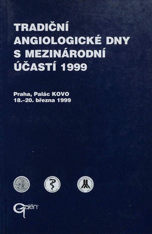 Tradiční angiologické dny s mezinárodní účastí 1999 = Traditional angiological days with international participation 1999 : Praha, Palác KOVO 18.-20.3.1999