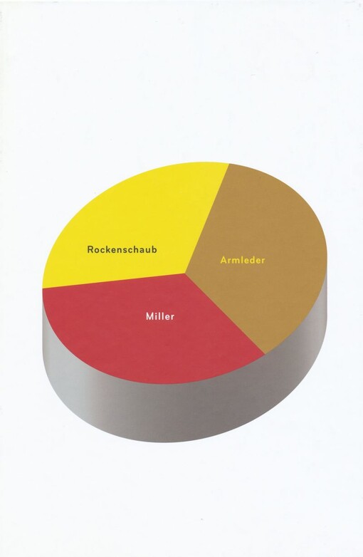 Armleder, Miller, Rockenschaub /[Herausgegeben Städtische Galerie Ravensburg, Galerie Mehdi Chouakri]