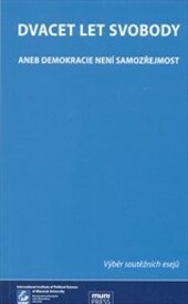 Dvacet let svobody aneb Demokracie není samozřejmo