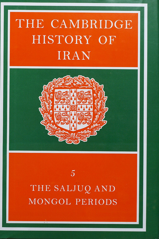 The Cambridge History of Iran.Volume 5,The Saljuq and Mongol periods