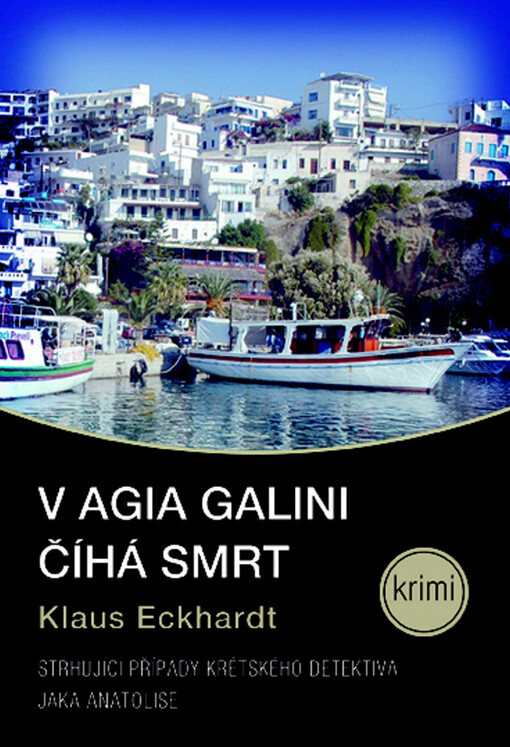 V Agia Galini číhá smrt : [strhující případy krétského detektiva Jaka Anatolise]