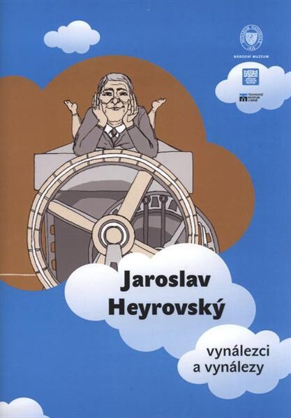 Jaroslav Heyrovský :vynálezci a vynálezy : [životopisný komiks k výstavě Národního muzea Vynálezci a vynálezy konané od 27.9.2011 do 1.5.2012