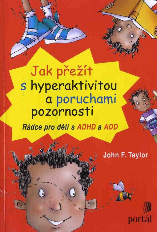 Jak přežít s hyperaktivitou a poruchami pozornosti :rádce pro děti s ADHD a ADD