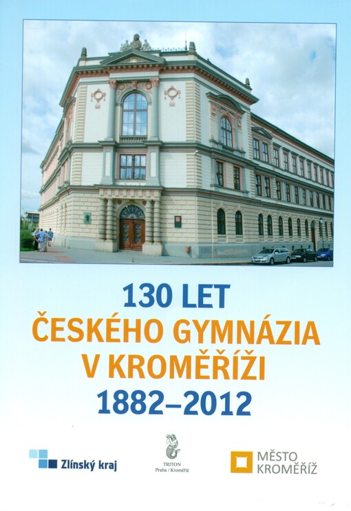 Almanach k 130. výroční založení Gymnázia Kroměříž :1882-2012