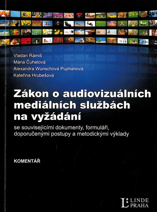 Zákon o audiovizuálních mediálních službách na vyžádání :se souvisejícími dokumenty, formuláři, doporučenými postupy a metodickými výklady : komentář