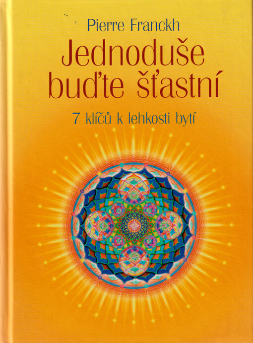 Jednoduše buďte šťastní :7 klíčů k lehkosti bytí