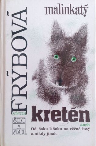 Malinkatý kretén, aneb, Od šoku k šoku na věčné časy a nikdy jinak