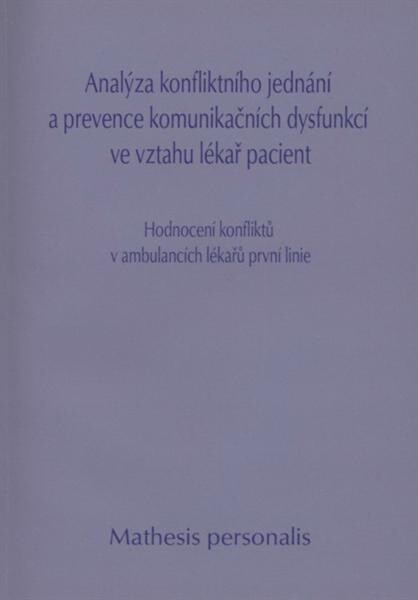 Analýza konfliktního jednání a prevence komunikačních dysfunkcí ve vztahu lékař-pacient : hodnocení konfliktů v ambulancích lékařů první linie