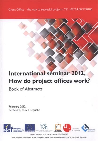 International seminar 2012, How do project offices work? :book of abstracts : [february 2012, Pardubice, Czech Republic