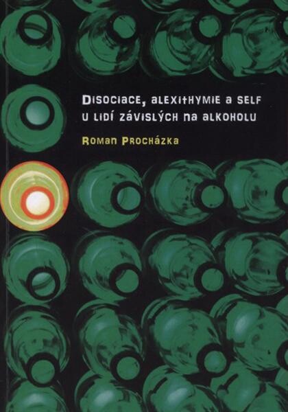 Disociace, alexithymie a self u lidí závislých na alkoholu