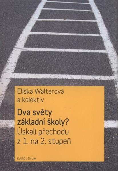 Dva světy základní školy? : úskalí přechodu z 1. na 2. stupeň