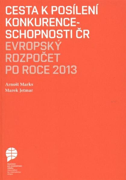 Cesta k posílení konkurenceschopnosti ČR : evropský rozpočet po roce 2013