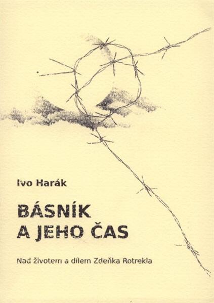 Básník a jeho čas : nad životem a dílem Zdeňka Rotrekla