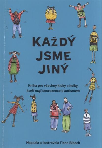 Každý jsme jiný :kniha pro všechny kluky a holky, kteří mají sourozence s autismem