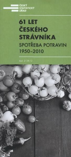 61 let českého strávníka : spotřeba potravin 1950-2010