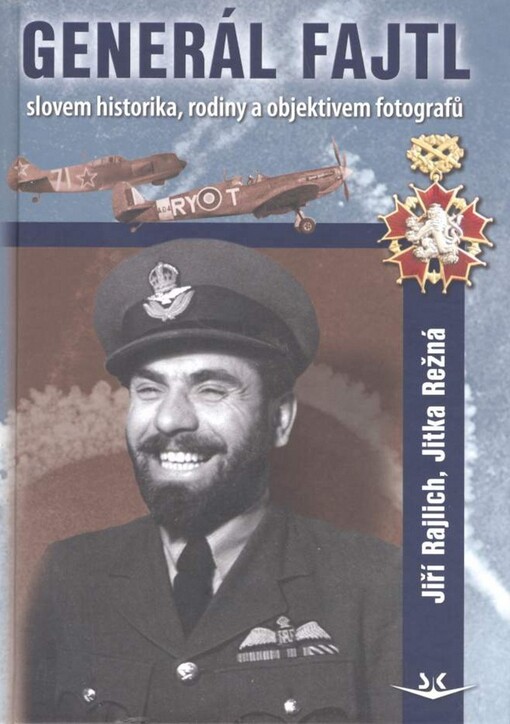 Generál Fajtl : slovem historika, rodiny a objektivem fotografů