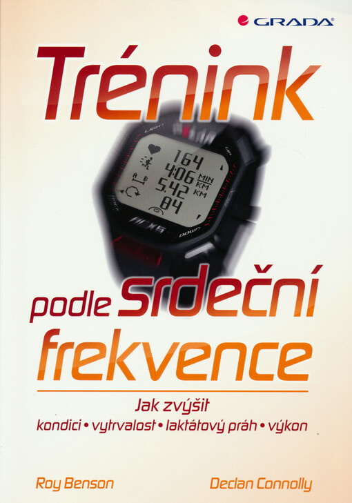 Trénink podle srdeční frekvence :jak zvýšit kondici, vytrvalost, laktátový práh, výkon
