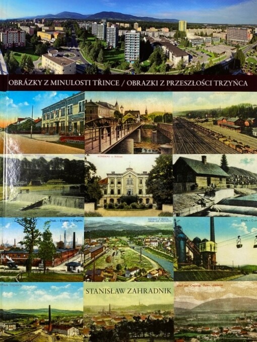 Obrázky z minulosti Třince = Obrazki z przeszłości Trzyńca