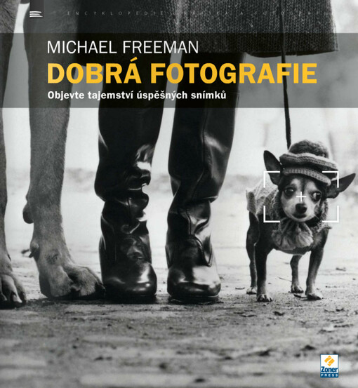 Dobrá fotografie :objevte tajemství úspěšných snímků