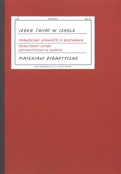 Prawdziwe opowieści o bezprawiu - Jeden świat w szkole : [totalitarny ustrój komunistyczny w Europie : materiały dydaktyczne