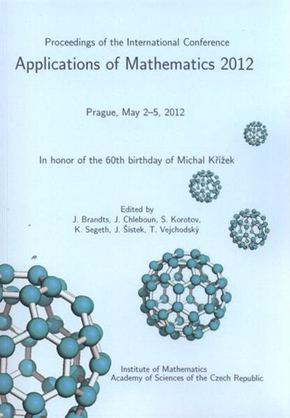 Proceedings of the International Conference Applications of Mathematics 2012; In honor of the 60th birthday of Michal Křížek