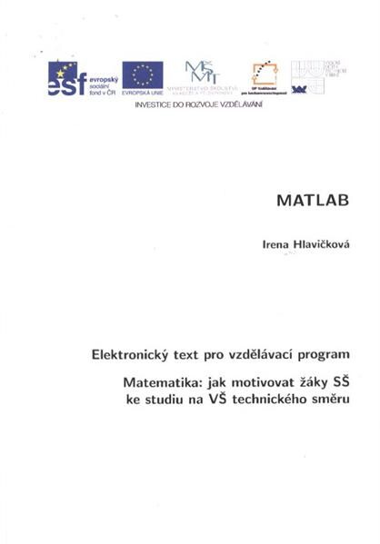 MATLAB : elektronický text pro vzdělávací program Matematika: jak motivovat žáky SŠ ke studiu na VŠ technického směru