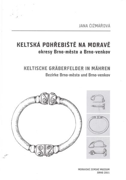 Keltská pohřebiště na Moravě :okresy Brno-město a Brno-venkov = Keltische Gräberfelder in Mähren : Bezirke Brno-město und Brno-venkov