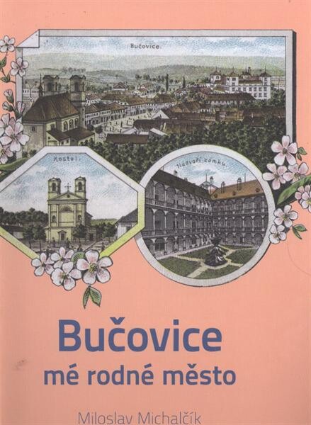 Bučovice : mé rodné město