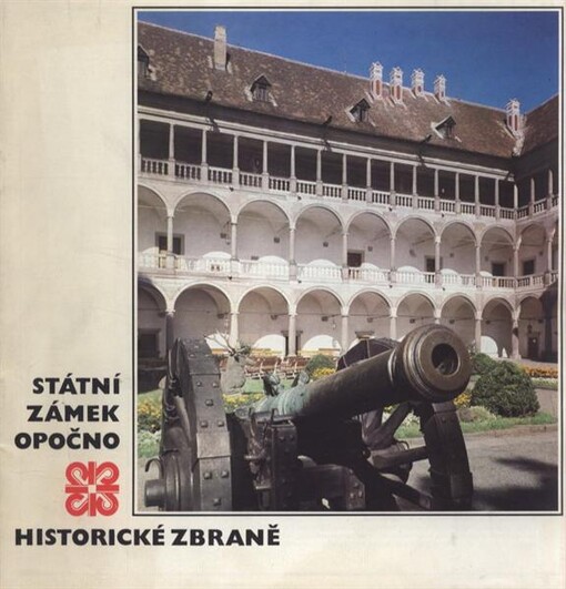 Státní zámek Opočno - Historické zbraně : [Průvodce stálé expozice]