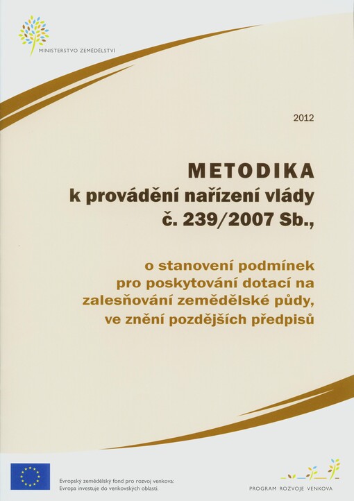 Metodika k provádění nařízení vlády č. 239/2007 Sb., o stanovení podmínek pro poskytování dotací na zalesňování zemědělské půdy, ve znění pozdějších předpisů