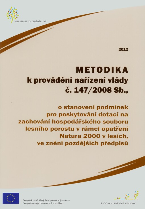 Metodika k provádění nařízení vlády č. 147/2008 Sb., o stanovení podmínek pro poskytování dotací na zachování hospodářského souboru lesního porostu v rámci opatření Natura 2000 v lesích, ve znění pozdějších předpisů