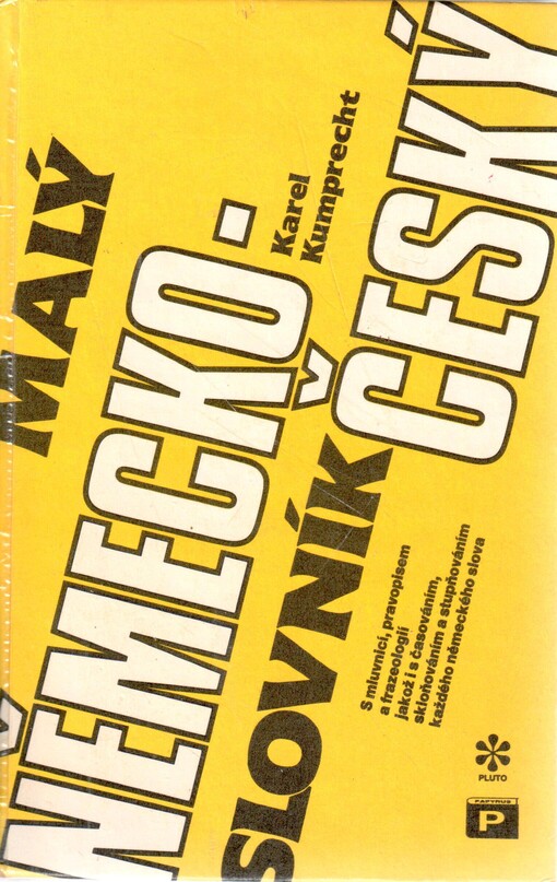 Malý česko-německý slovník: Malý německo-český slovník : s mluvnicí, pravopisem a frazeologií, jakož i časováním, skloňováním a stupňováním každého německého slova