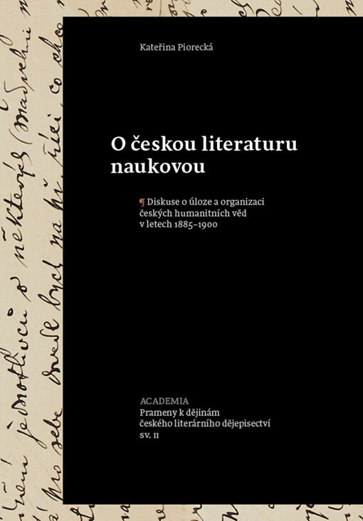 O českou literaturu naukovou : diskuse o úloze a organizaci českých humanitních věd v letech 1885-1900
