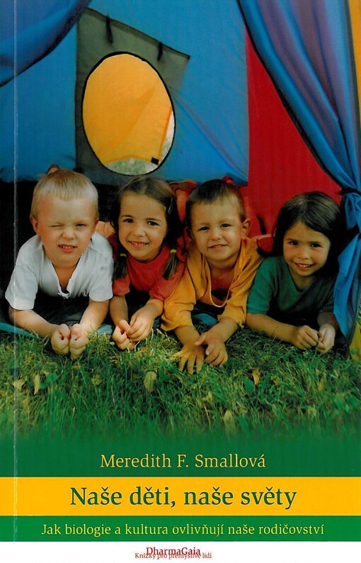 Naše děti, naše světy : jak biologie a kultura ovlivňují naše rodičovství