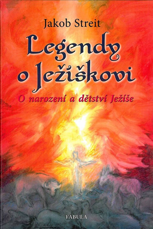 Legendy o Ježíškovi : o narození a dětství Ježíše