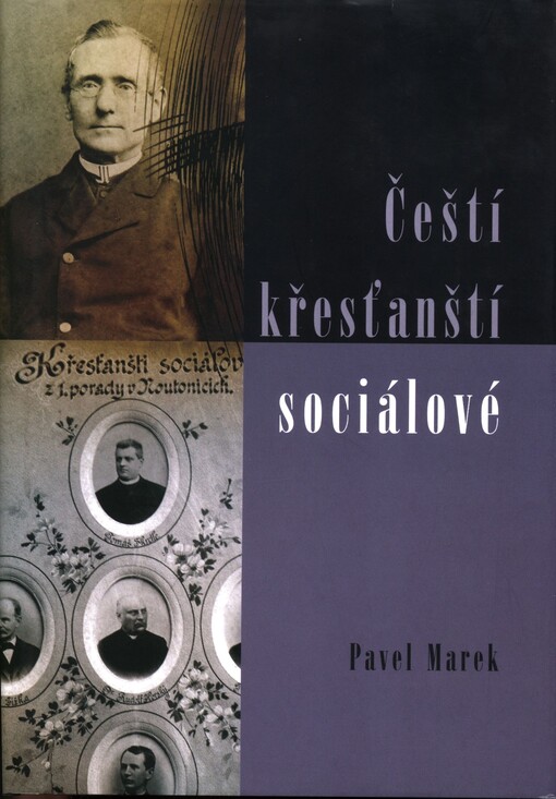 Čeští křesťanští sociálové : příspěvek k problematice programových a organizačních základů českého politického katolicismu v letech 1894-1938