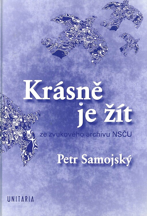 Krásně je žít : ze zvukového archivu NSČU