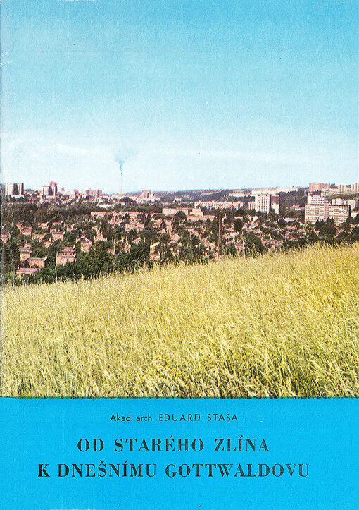 Od starého Zlína k dnešnímu Gottwaldovu : Stručná historie stavebního vývoje města