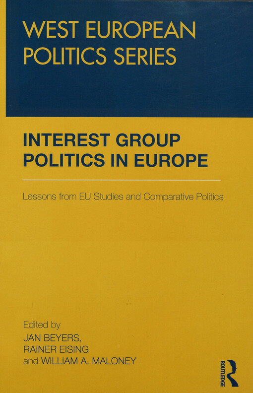 Interest group politics in Europe : lessons from EU studies and comparative politics