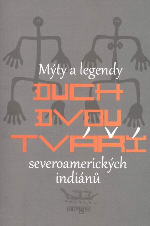 Duch dvou tváří : mýty a legendy severoamerických indiánů