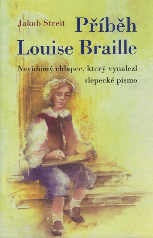 Příběh Louise Braille : nevidomý chlapec, který vynalezl slepecké písmo