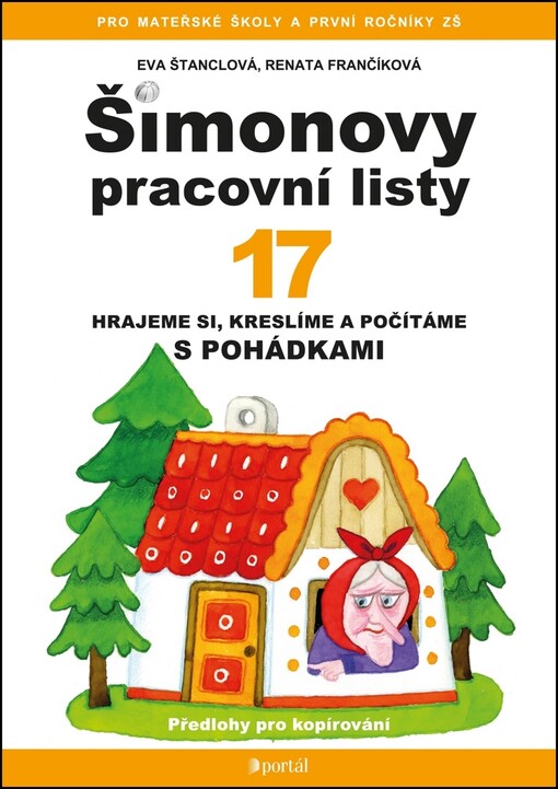 Šimonovy pracovní listy. 17, [Hrajeme si, kreslíme a počítáme s pohádkami : předlohy pro kopírování], Vyd. 1.