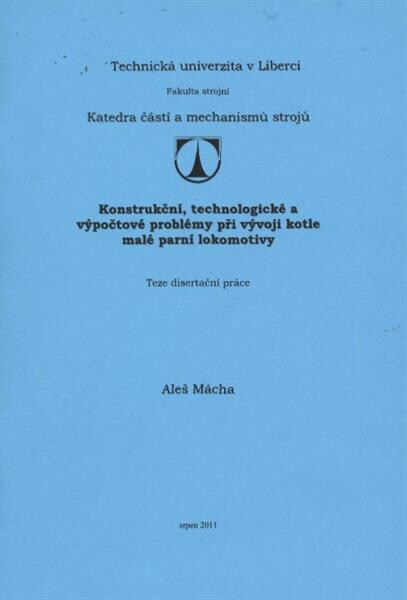 Konstrukční, technologické a výpočtové problémy při vývoji kotle malé parní lokomotivy : teze disertační práce