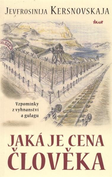 Jaká je cena člověka : vzpomínky z vyhnanství a gulagu